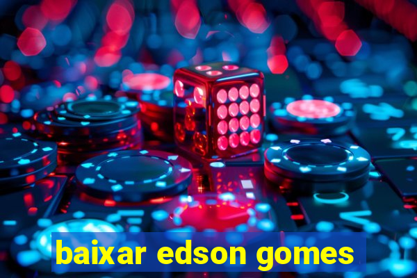 baixar edson gomes